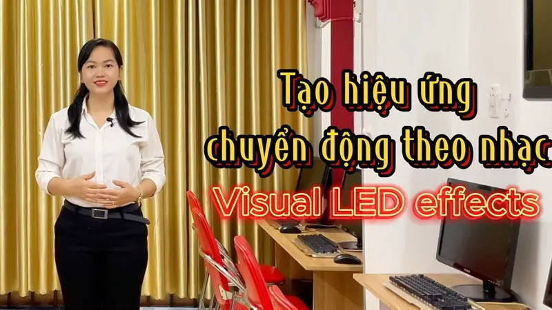 Hướng dẫn tạo hiệu ứng chuyển động theo nhạc Visual Led Effects